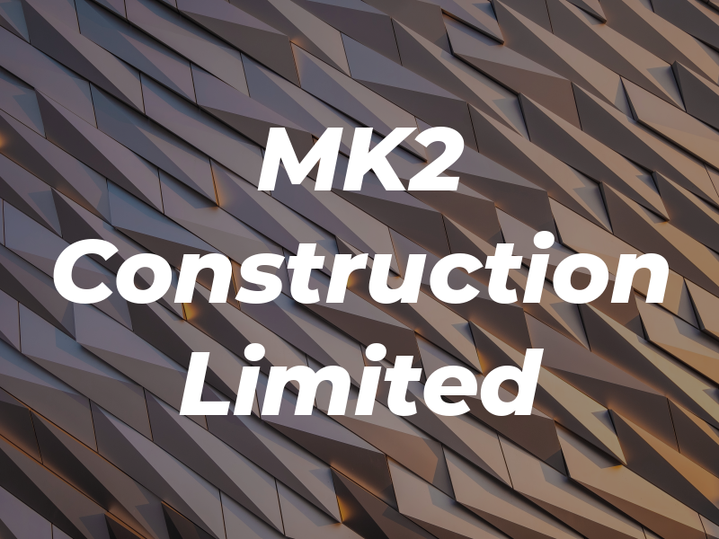 MK2 Construction Limited