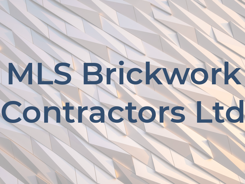 MLS Brickwork Contractors Ltd