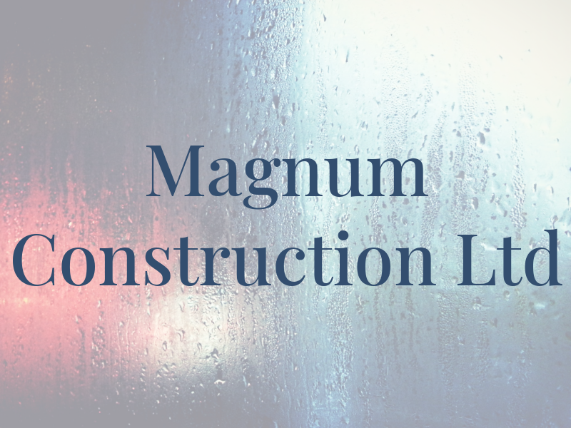 Magnum Construction Ltd