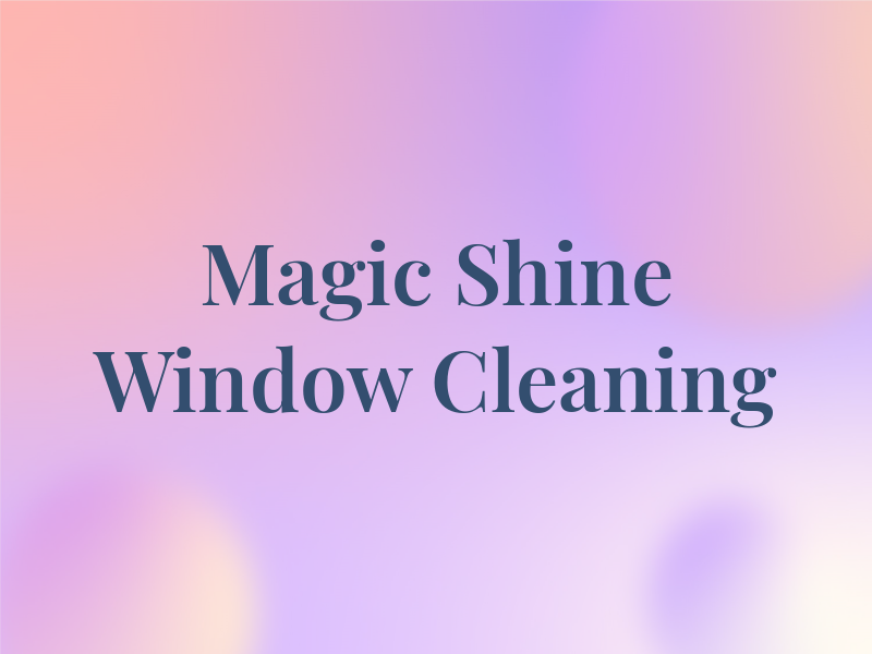 Magic Shine Window Cleaning