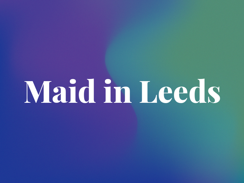 Maid in Leeds