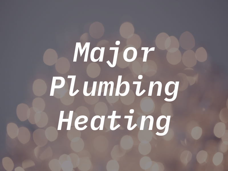 Major Plumbing & Heating