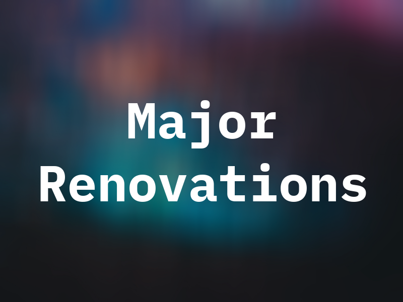 Major Renovations