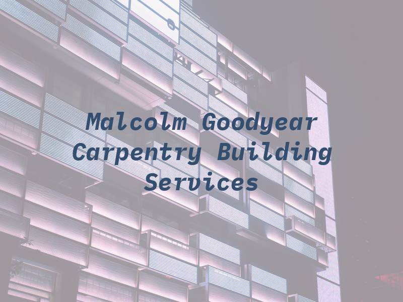 Malcolm Goodyear Carpentry & Building Services Ltd