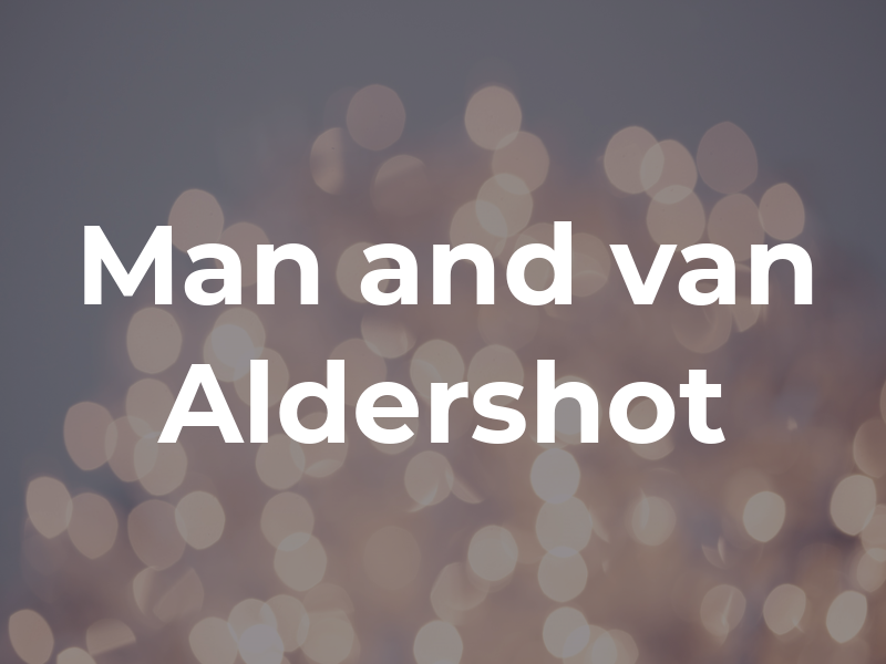 Man and van Aldershot