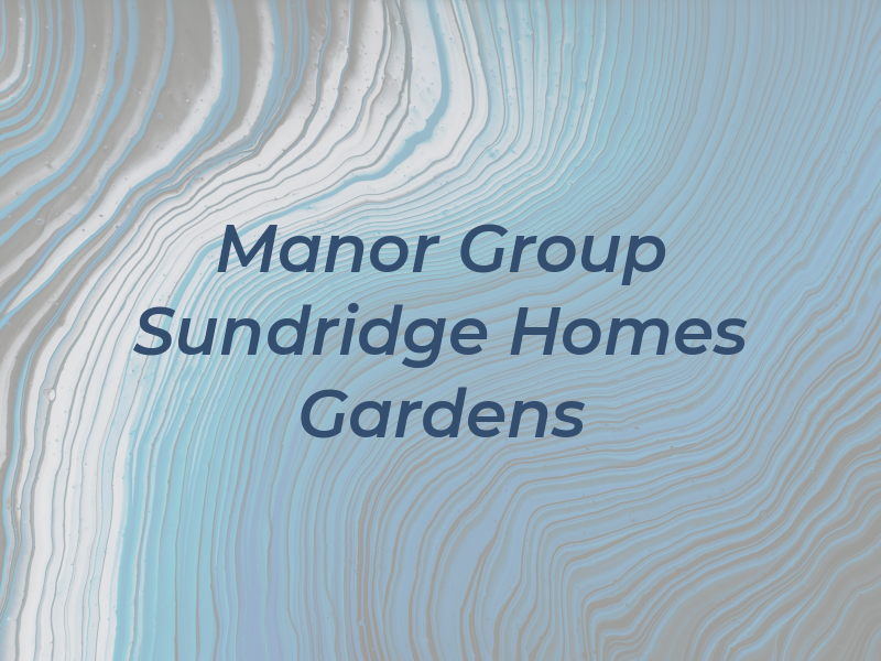 Manor Group Sundridge Homes and Gardens