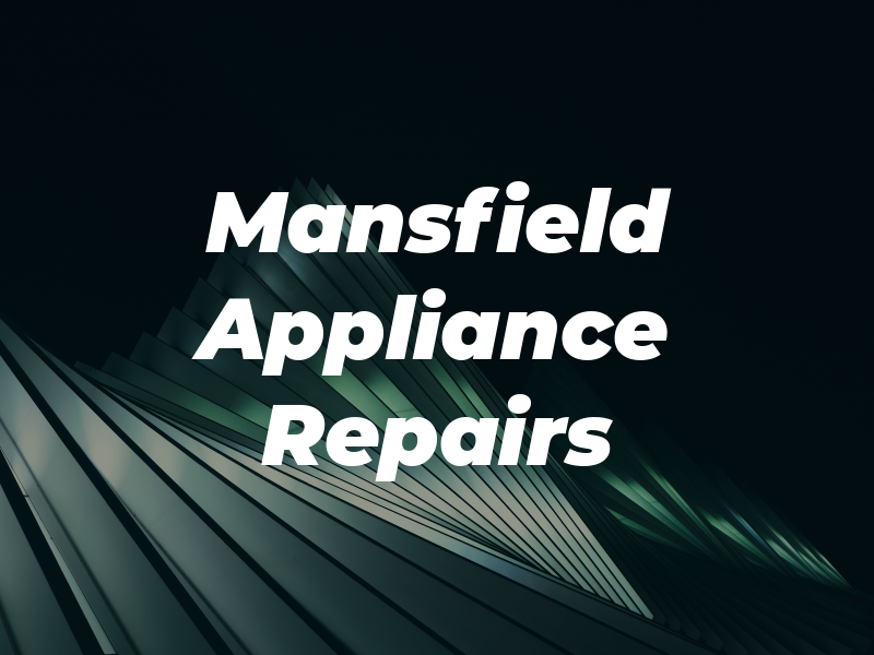 Mansfield A1 Appliance Repairs