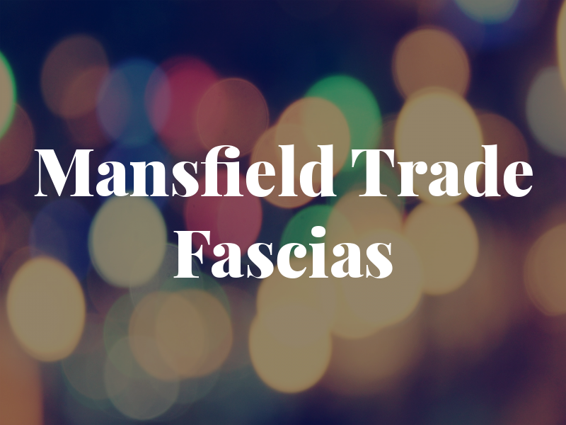 Mansfield Trade Fascias