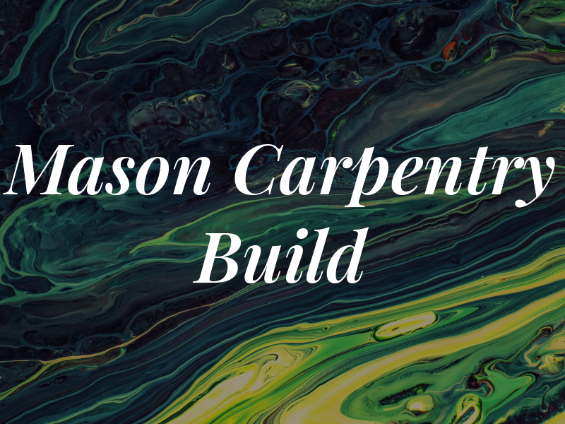 Mason Carpentry and Build Ltd