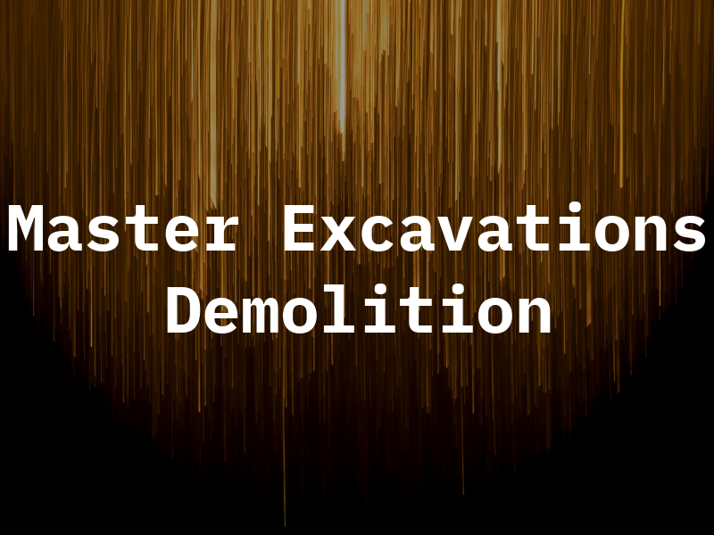 Master Excavations & Demolition