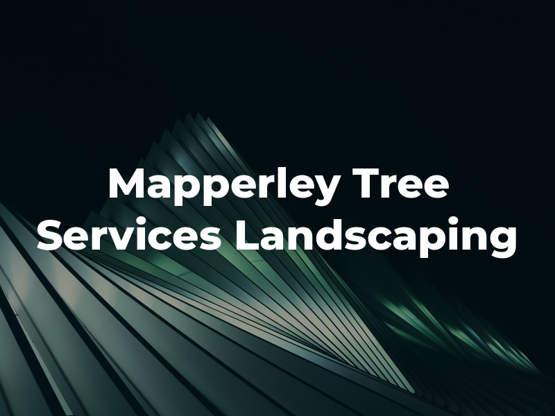 Mapperley Tree Services & Landscaping