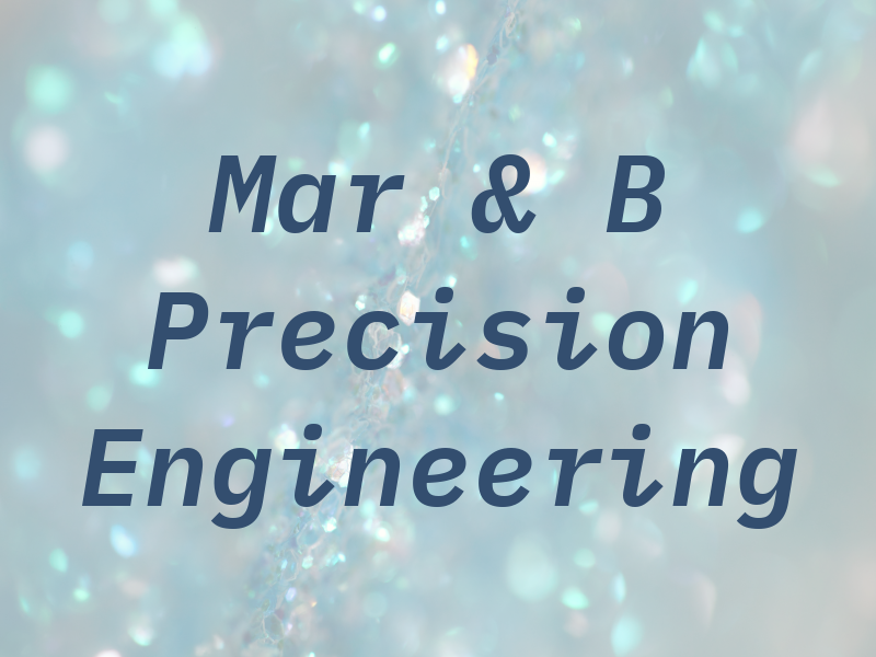 Mar & B Precision Engineering