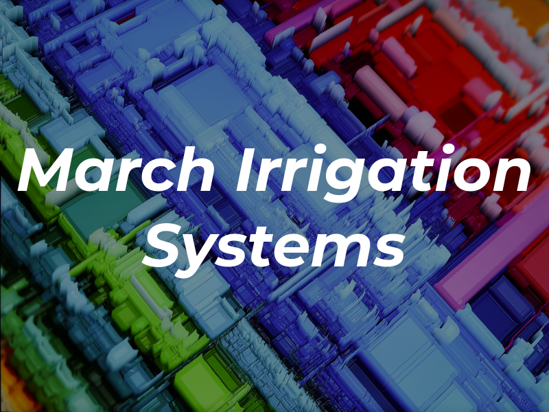 March Irrigation Systems