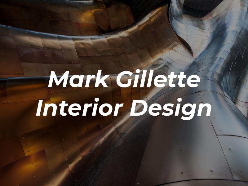 Mark Gillette Interior Design Ltd