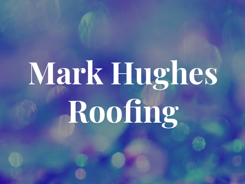Mark Hughes Roofing