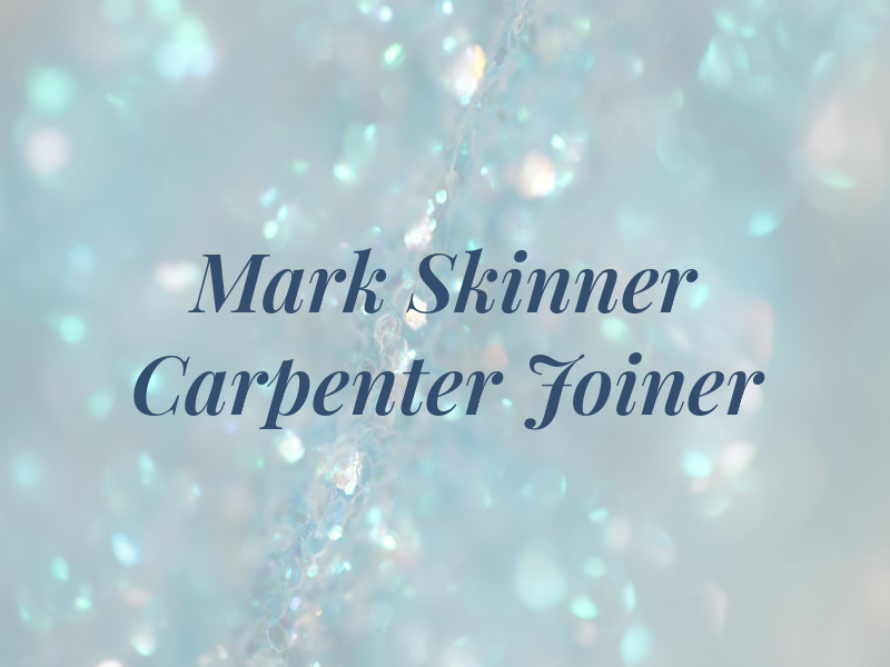 Mark Skinner Carpenter and Joiner