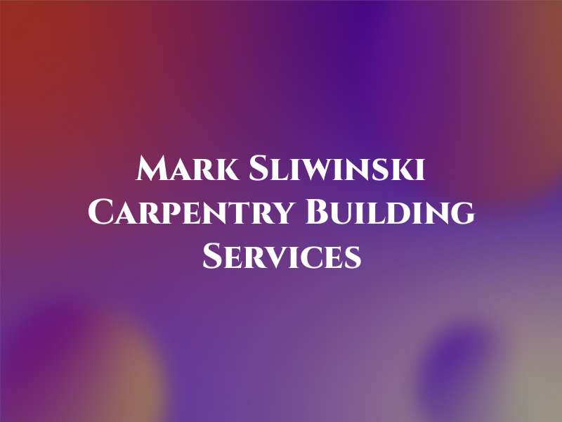Mark Sliwinski Carpentry & Building Services