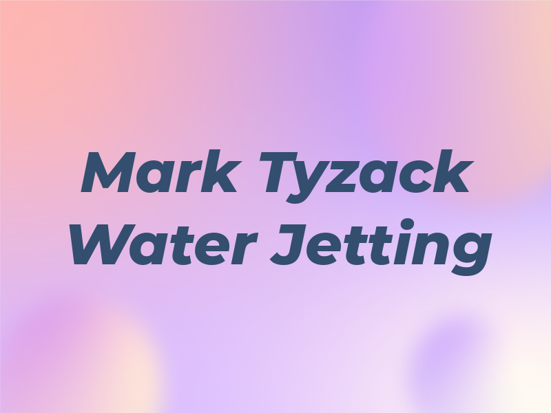 Mark Tyzack Water Jetting