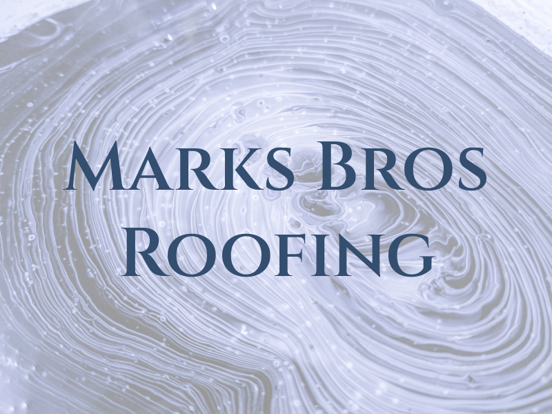Marks Bros Roofing
