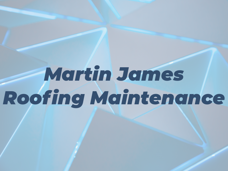 Martin James Roofing & Maintenance Ltd