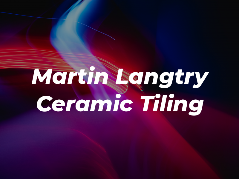 Martin Langtry Ceramic Tiling