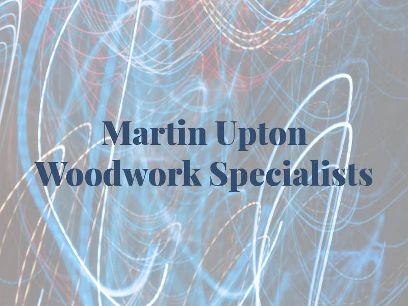 Martin Upton Woodwork Specialists