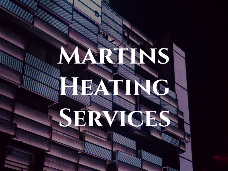 Martins Heating Services