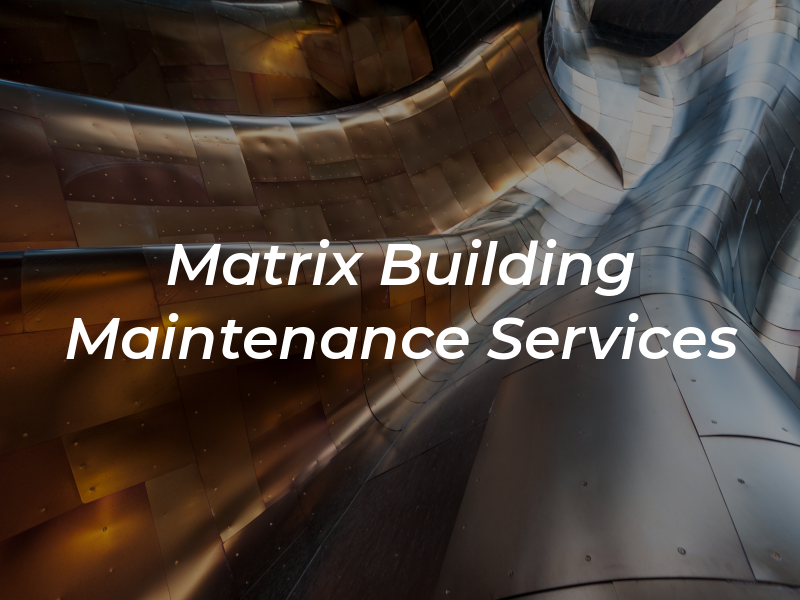 Matrix Building and Maintenance Services Ltd