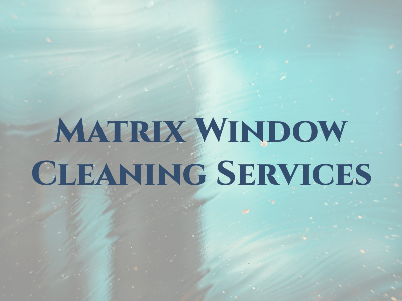 Matrix Window Cleaning Services