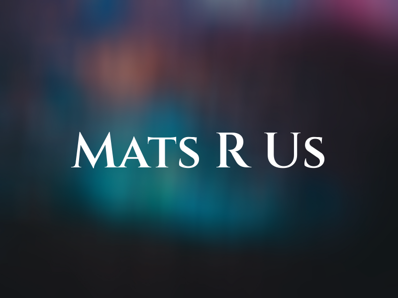Mats R Us