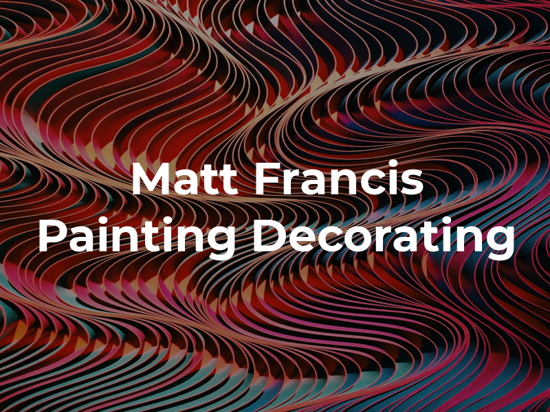 Matt Francis Painting and Decorating