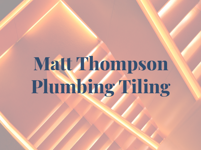 Matt Thompson Plumbing and Tiling