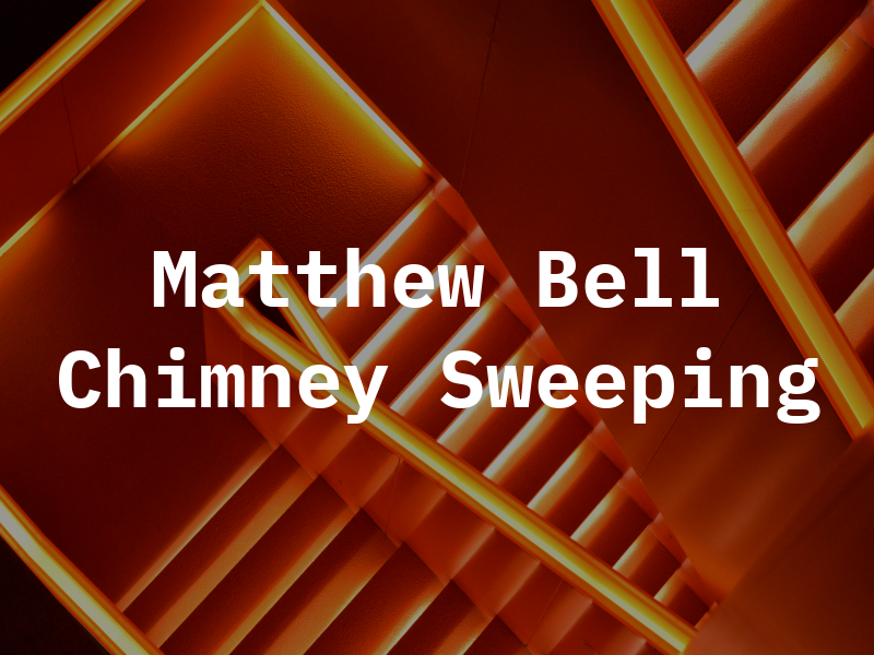 Matthew Bell Chimney Sweeping