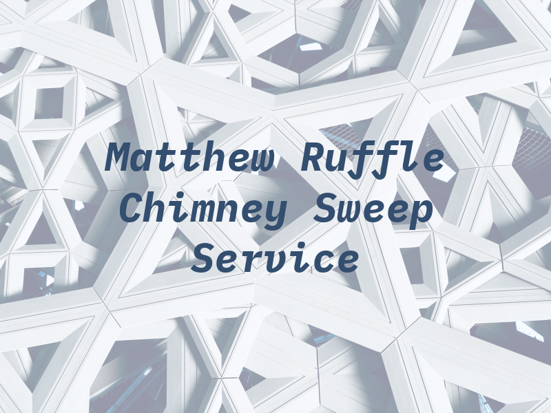 Matthew Ruffle Chimney Sweep Service