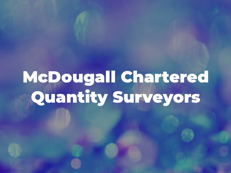 McDougall Chartered Quantity Surveyors