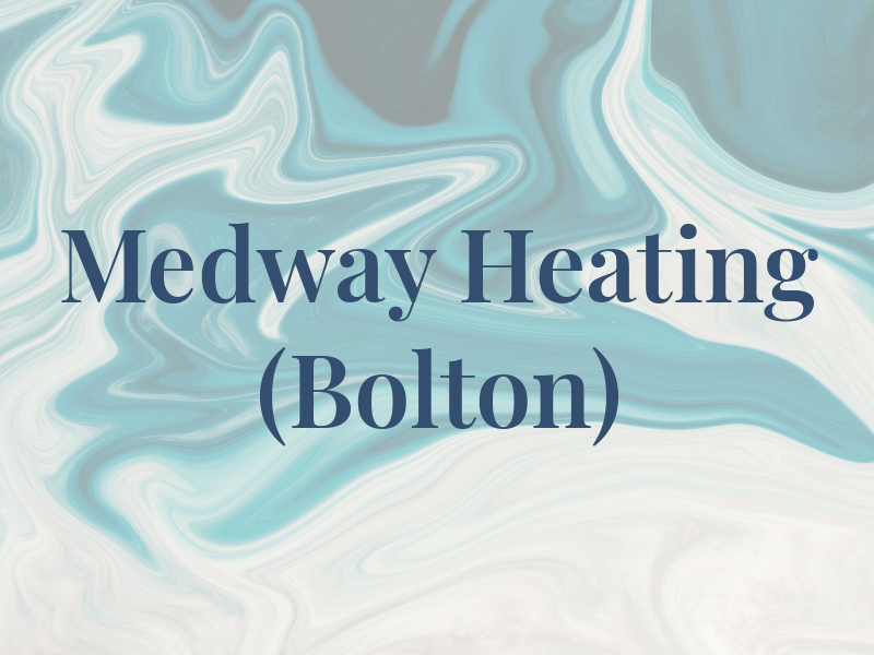 Medway Heating (Bolton) Ltd