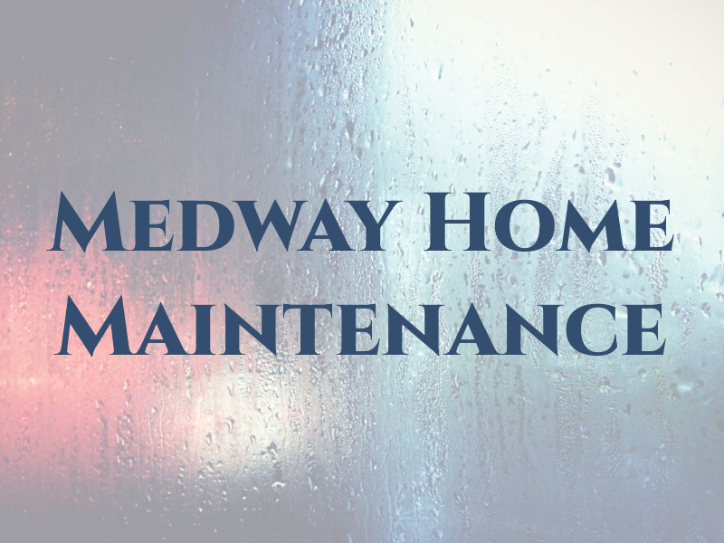 Medway Home Maintenance