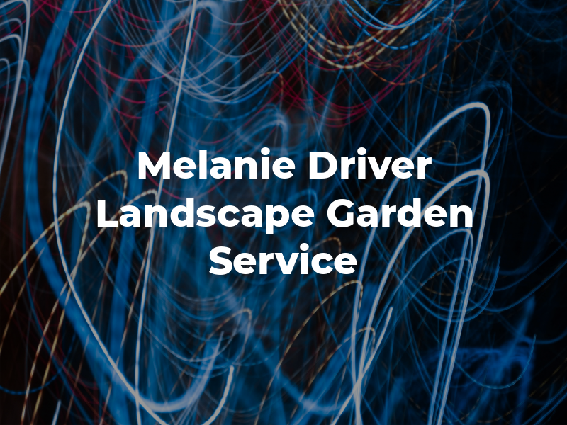 Melanie Driver Landscape & Garden Service