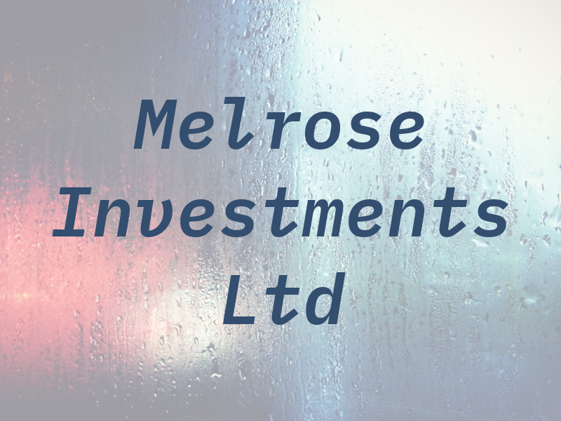 Melrose Investments Ltd