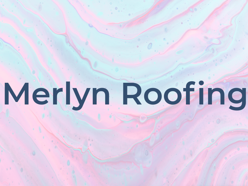 Merlyn Roofing