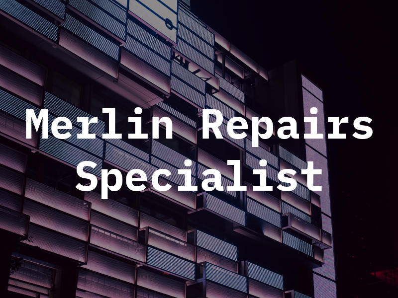 Merlin Repairs Specialist Ltd