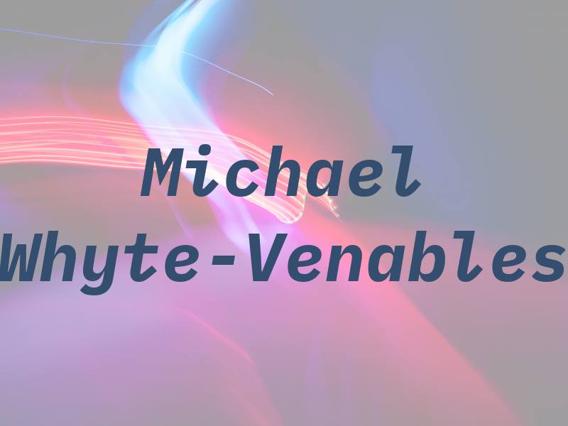 Michael Whyte-Venables