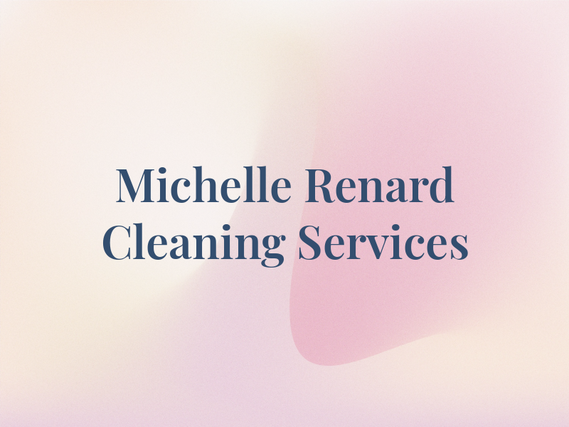 Michelle Renard Cleaning Services
