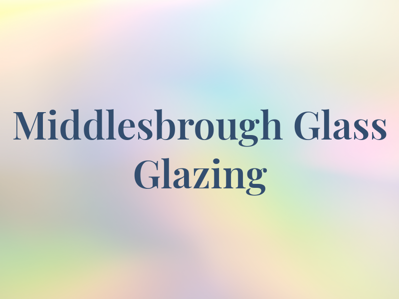 Middlesbrough Glass & Glazing Ltd