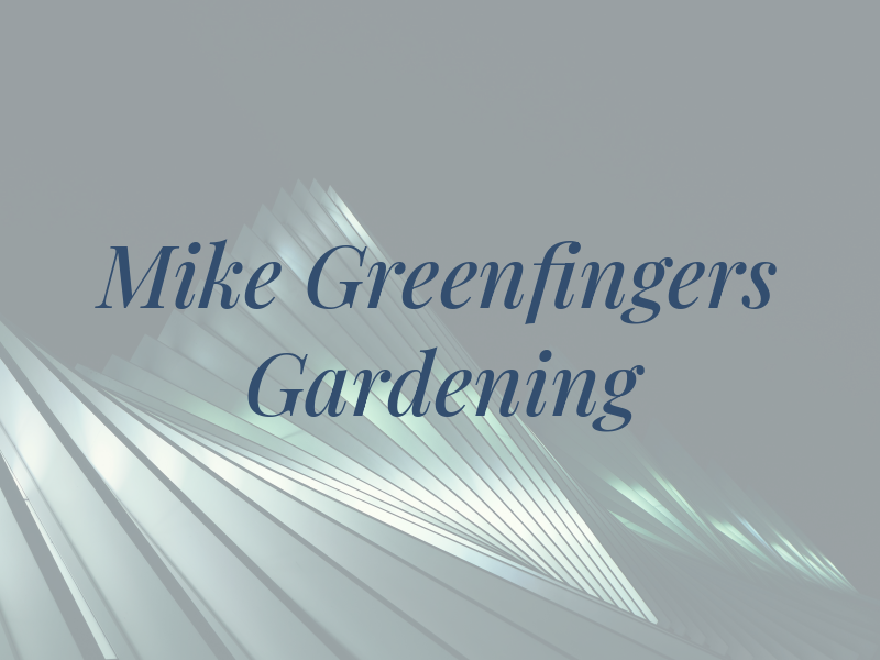 Mike Greenfingers Gardening