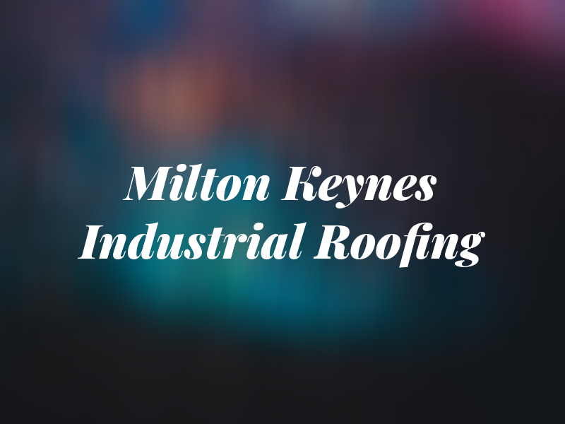 Milton Keynes Industrial Roofing