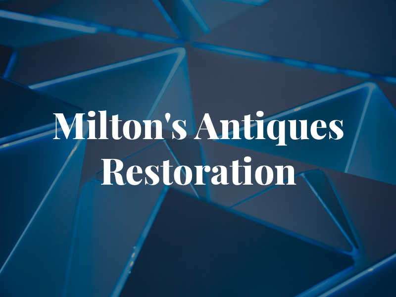 Milton's Antiques Restoration