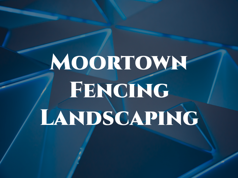 Moortown Fencing & Landscaping