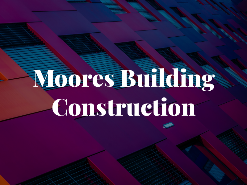 Moores Building & Construction Ltd