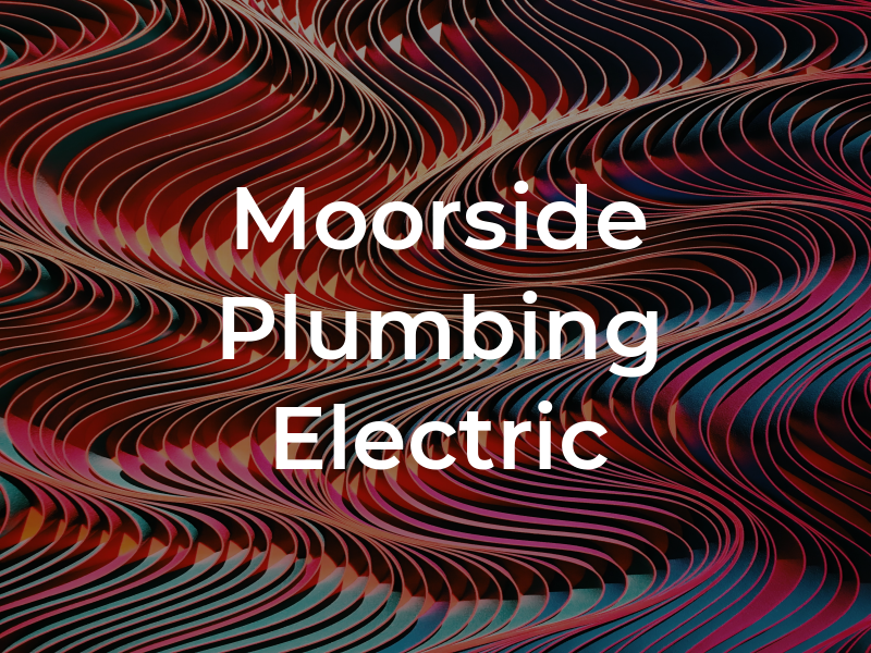 Moorside Plumbing & Electric